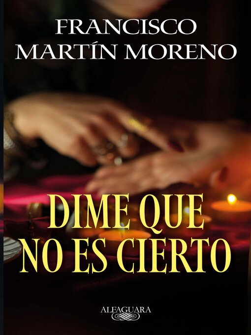 Title details for Dime que no es cierto by Francisco Martín Moreno - Available